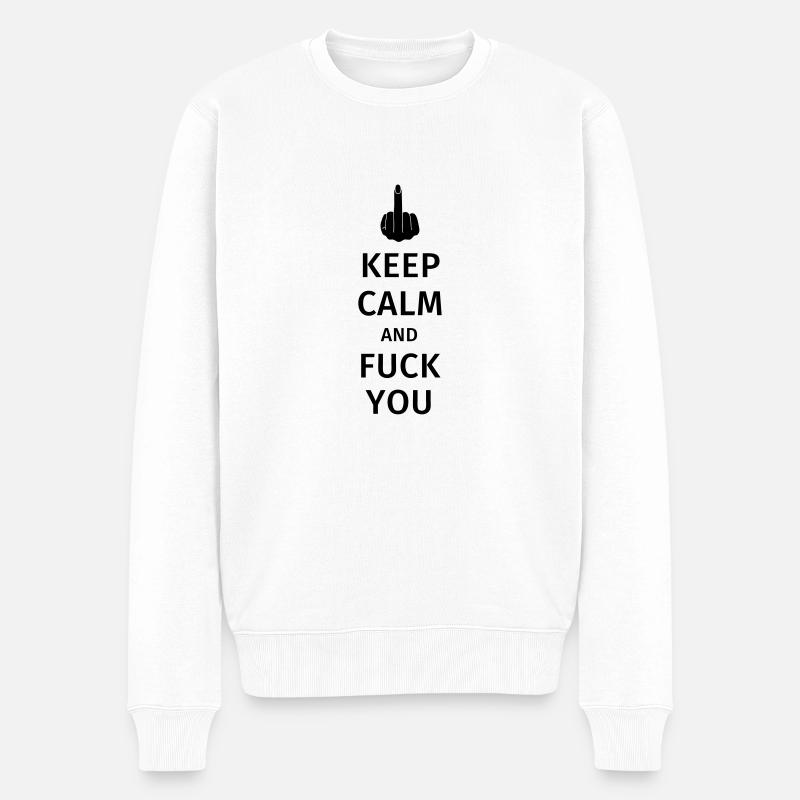 keep calm and fuck you - Pull Premium bio Homme - blanc
