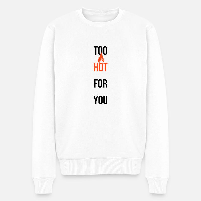 TOO HOT FOR YOU - Männer Premium Bio Pullover - Weiß