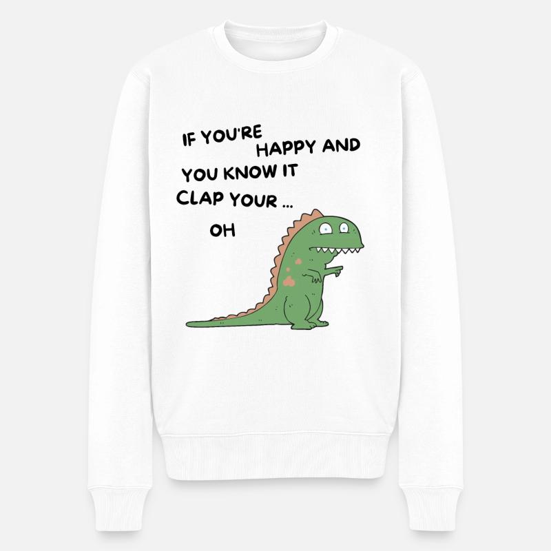 T-Rex if you're happy and you know it clap your oh - Männer Premium Bio Pullover - Weiß