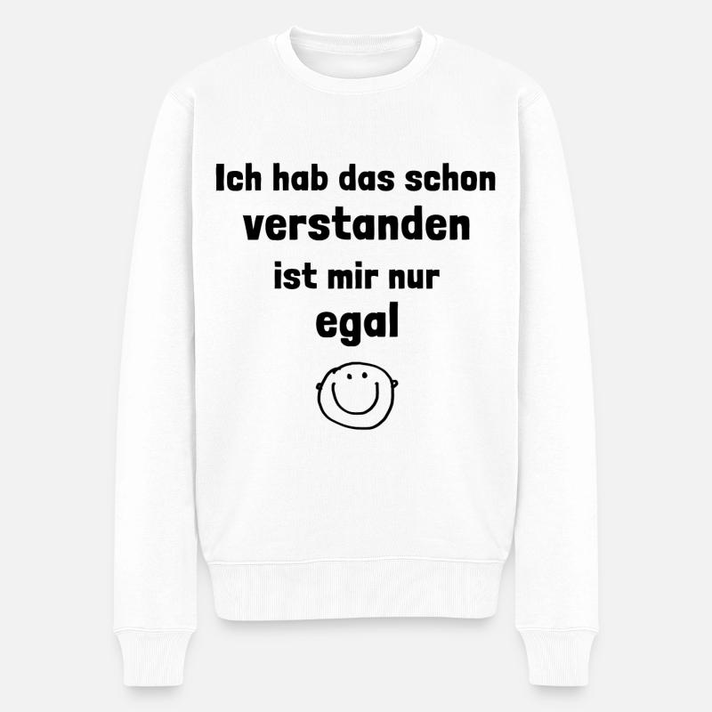 Ich hab das schon verstanden ist mir nur egal - Männer Premium Bio Pullover - Weiß