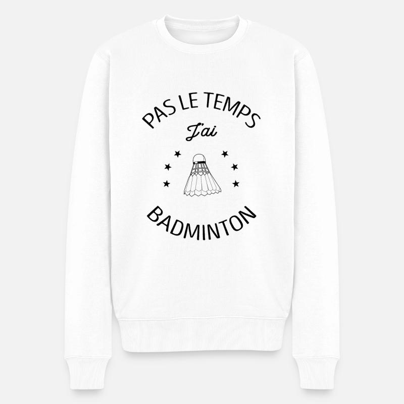 PAS LE TEMPS J'AI BADMINTON - Pull Premium bio Homme - blanc