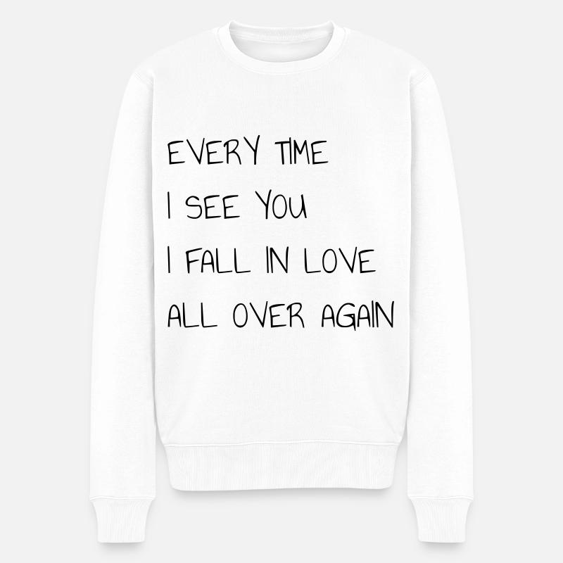 EYERY TIME I SEE YOU I FALL IN LOVE ALL OVER AGAIN - Männer Premium Bio Pullover - Weiß