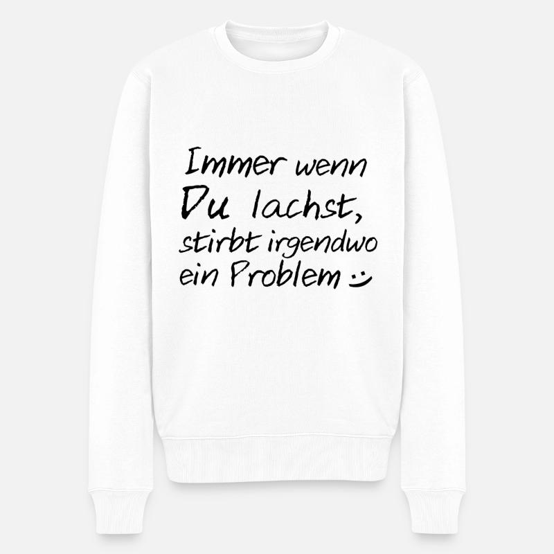 Immer wenn du lachst, stirbt irgendwo ein Problem - Männer Premium Bio Pullover - Weiß