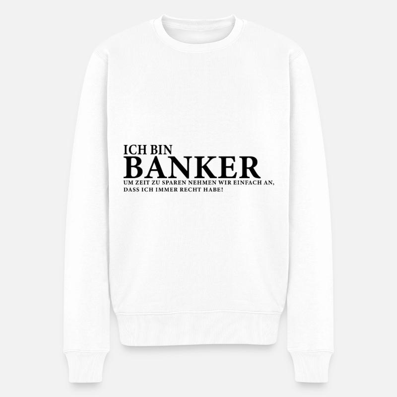 Ich bin Banker - Männer Premium Bio Pullover - Weiß