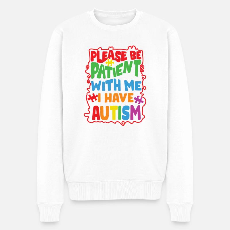 Autismus Bitte seien Sie geduldig mit mir, die ich habe - Männer Premium Bio Pullover - Weiß