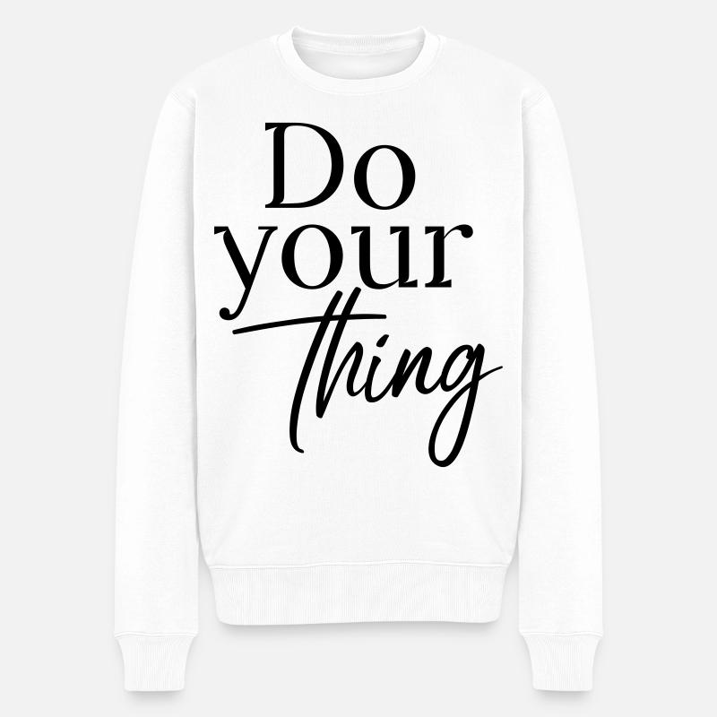 Do your thing - Männer Premium Bio Pullover - Weiß