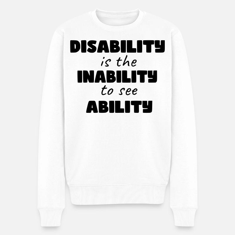 Behinderung ist die Unfähigkeit, Fähigkeiten zu sehen * - Männer Premium Bio Pullover - Weiß