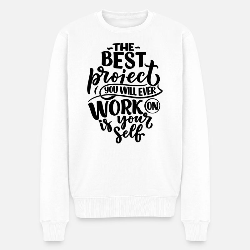THE BEST PROJEKCT YOU WILL EVER WORK ON IS YOUR... - Männer Premium Bio Pullover - Weiß