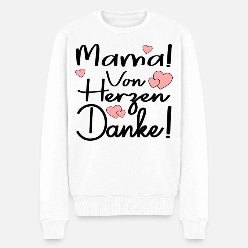 MAMA VON HERZEN DANKE SAGEN SPRÜCHE - DANKBARKEIT - Männer Premium Bio Pullover - Weiß