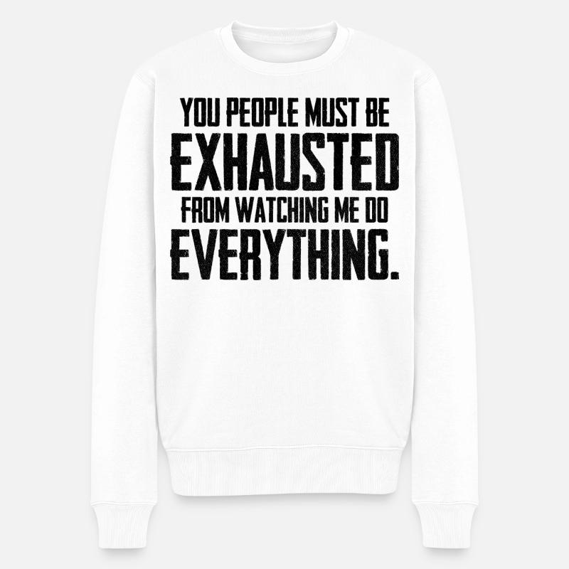 you people must be exhausted - Pull Premium bio Homme - blanc