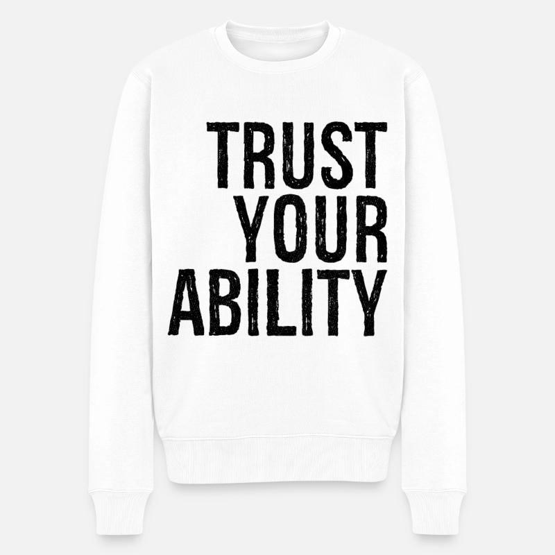 trust your ability - Pull Premium bio Homme - blanc