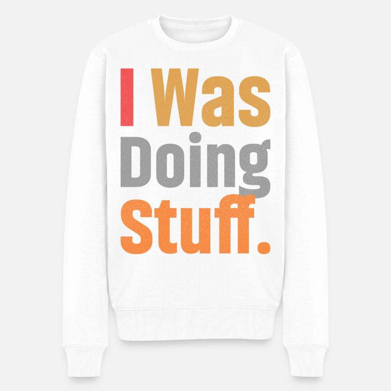 I Was Doing Stuff - Männer Premium Bio Pullover - Weiß