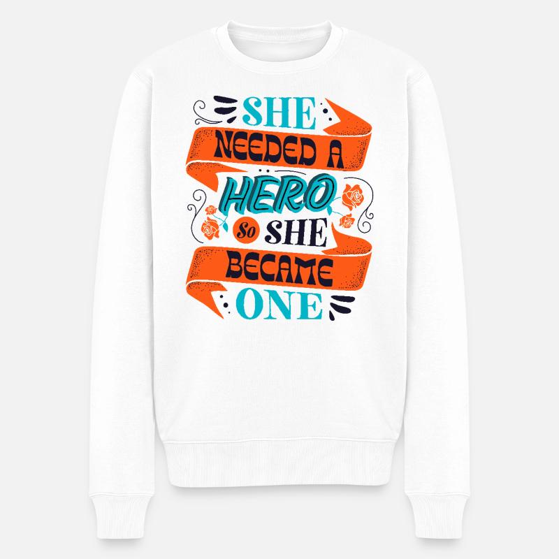 She Needed a Hero – Empowerment Statement - Männer Premium Bio Pullover - Weiß