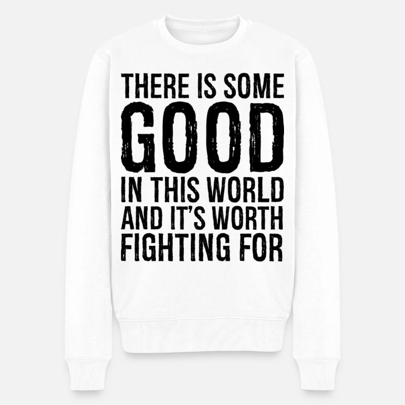 there is some good In this world and It's fighting - Männer Premium Bio Pullover - Weiß