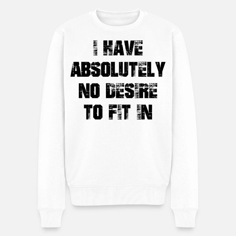 I have absolutely no desire to fit in - Männer Premium Bio Pullover - Weiß