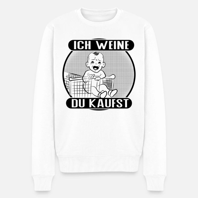 Ich weine – du kaufst! - Männer Premium Bio Pullover - Weiß