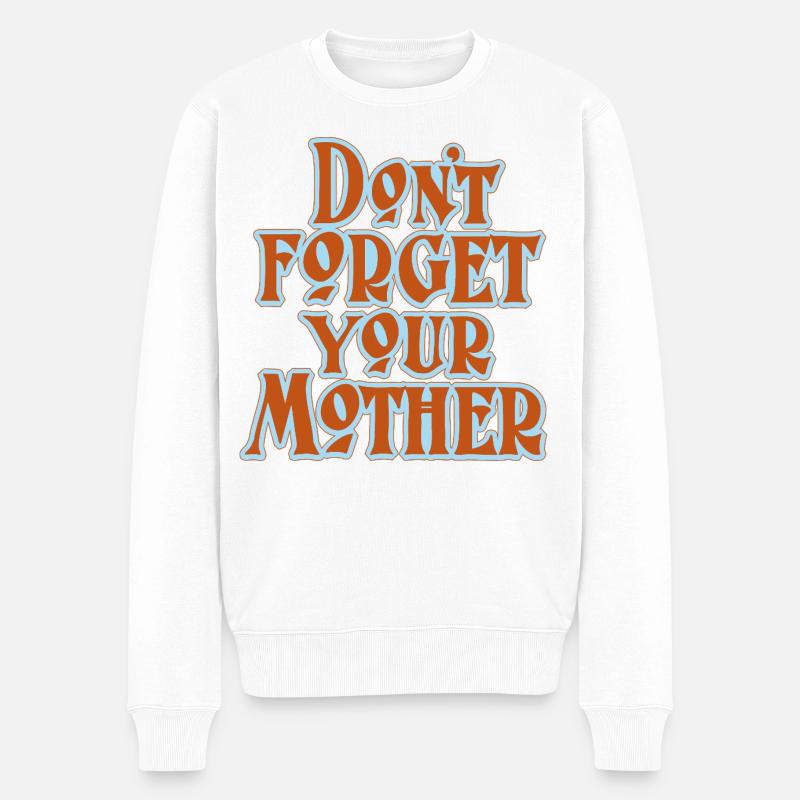 Don’t Forget Mother Statement - Männer Premium Bio Pullover - Weiß