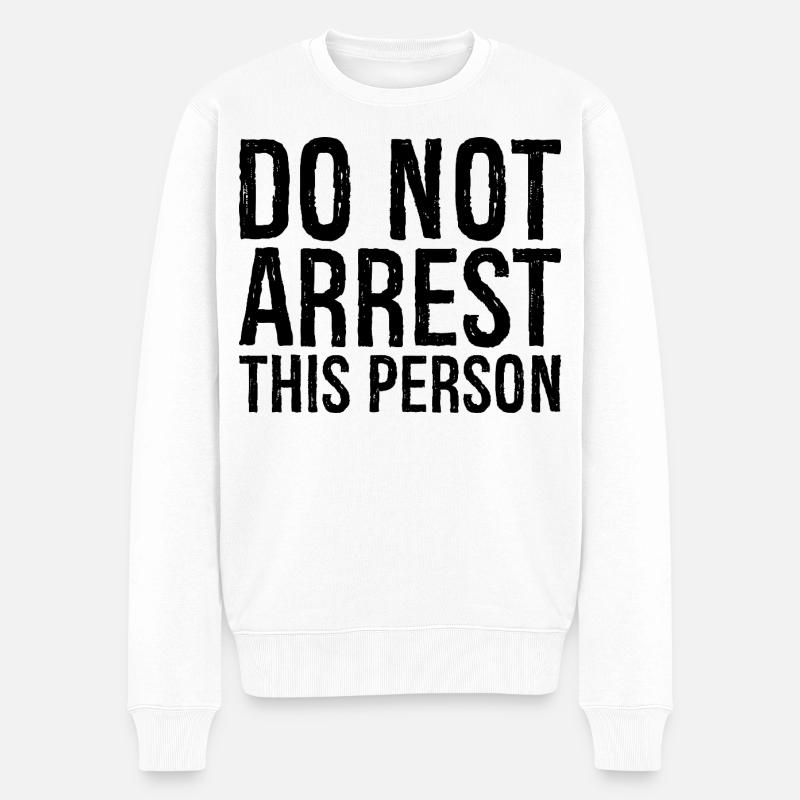 do not arrest this person - Männer Premium Bio Pullover - Weiß