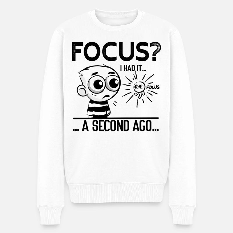 Focus? I Had It – ADHD Focus Humor - Männer Premium Bio Pullover - Weiß