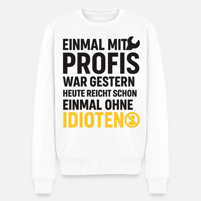 Einmal mit Profis – Ohne Idioten Design - Männer Premium Bio Pullover - Weiß