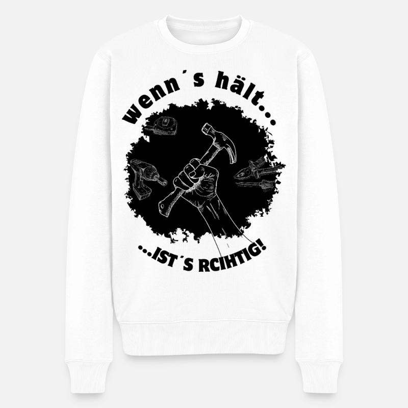 Wenn’s hält, ist’s richtig! - Männer Premium Bio Pullover - Weiß