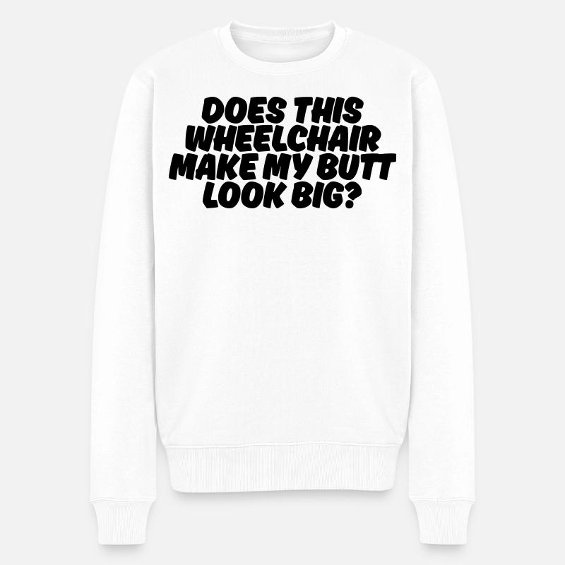 Sieht mein Hintern wegen diesem Rollstuhl fett aus? # - Männer Premium Bio Pullover - Weiß