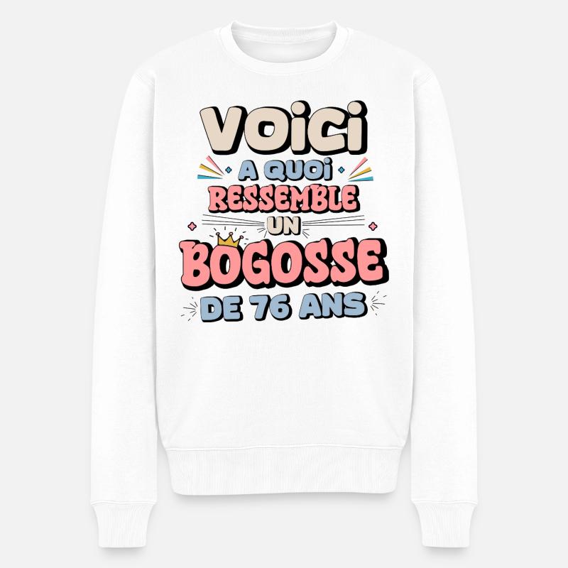 Design Humor Anniversaire 76 Ans - Pull Premium bio Homme - blanc