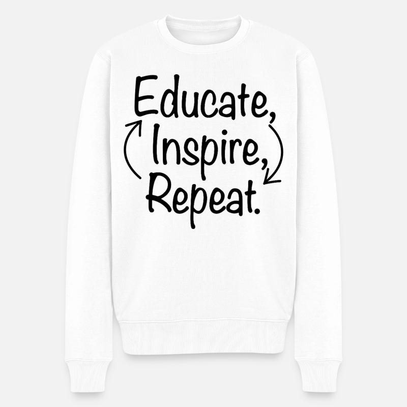 Educate Inspire Repeat Lehrer Lehrerin Spruch - Männer Premium Bio Pullover - Weiß