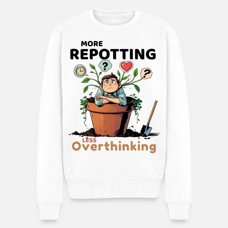 Overthinking? Zeit für’s Umtopfen! - Männer Premium Bio Pullover - Weiß