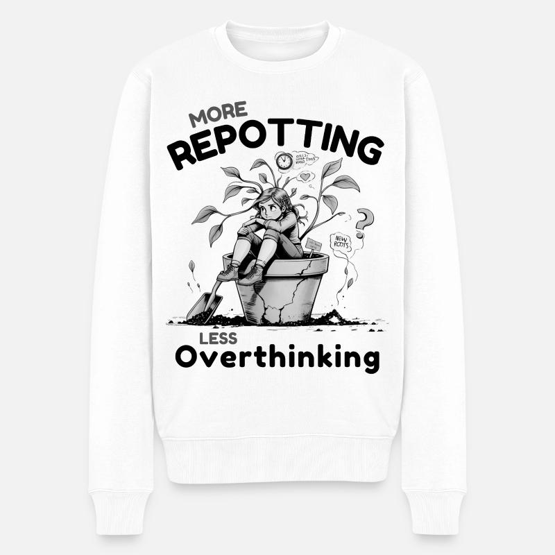 Overthinking? Zeit für’s Umtopfen! - Männer Premium Bio Pullover - Weiß