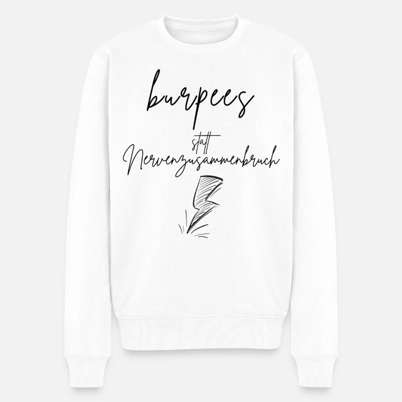 burpees statt Nervenzusammenbruch - Männer Premium Bio Pullover - Weiß