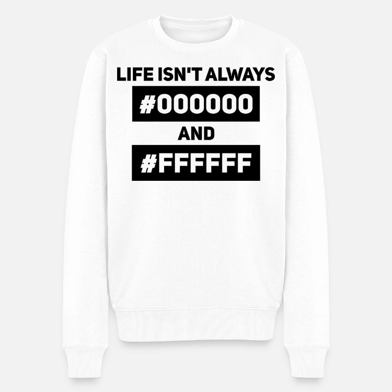 La vie n’est pas toujours #000000 et #FFFFFF – Informatique - Pull Premium bio Homme - blanc