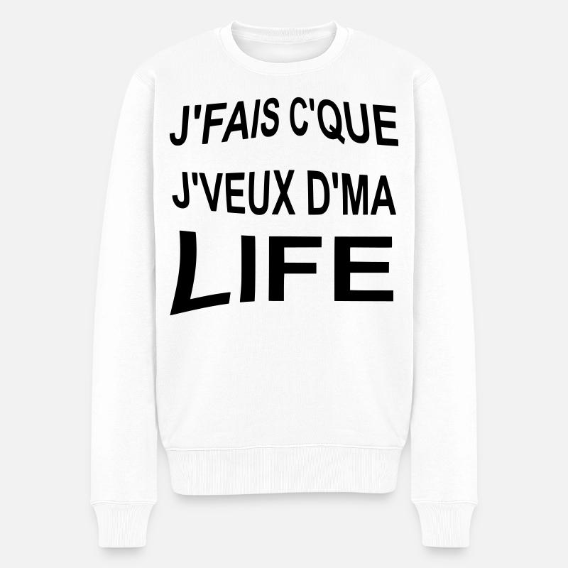 Je_fais_ce_que_je_veux_de_ma_life - Männer Premium Bio Pullover - Weiß