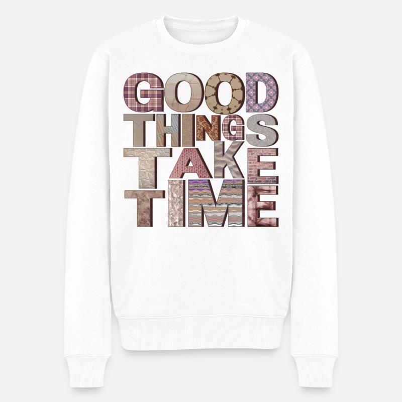 Good Things Take Time – Typo Design - Männer Premium Bio Pullover - Weiß