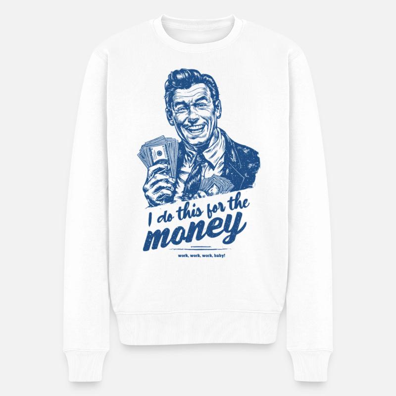 Je fais ça pour l’argent - Pull Premium bio Homme - blanc