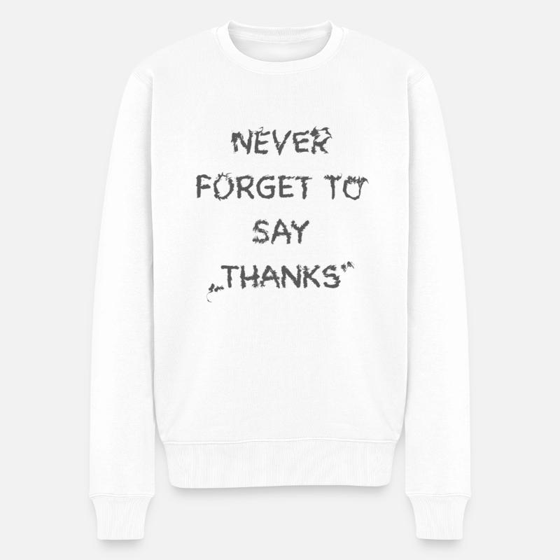 Never forget to say „thanks“ - Männer Premium Bio Pullover - Weiß