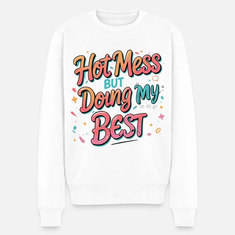 Hot Mess Doing My Best - Männer Premium Bio Pullover - Weiß