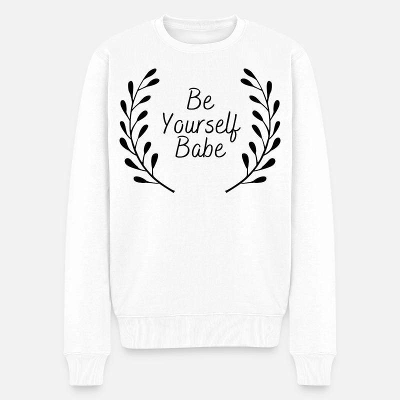 Be Yourself Babe - Männer Premium Bio Pullover - Weiß