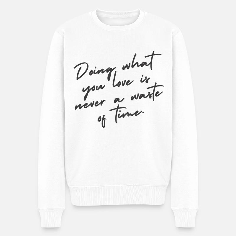 Faites ce que vous aimez – Citation de lettrage à la main - Pull Premium bio Homme - blanc