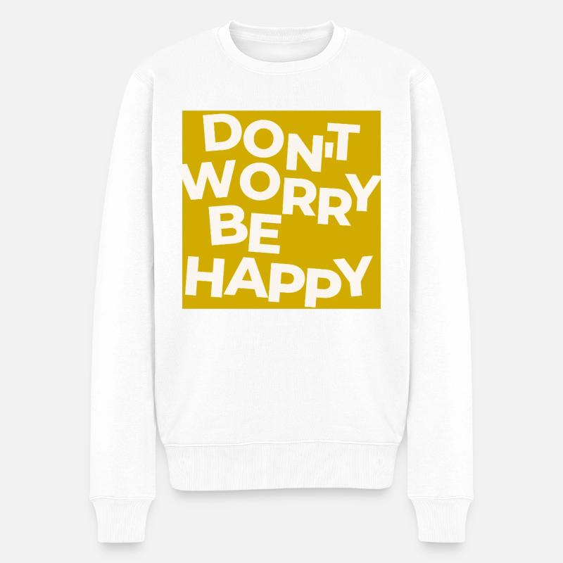 Ne t’inquiète pas, sois heureux. - Pull Premium bio Homme - blanc