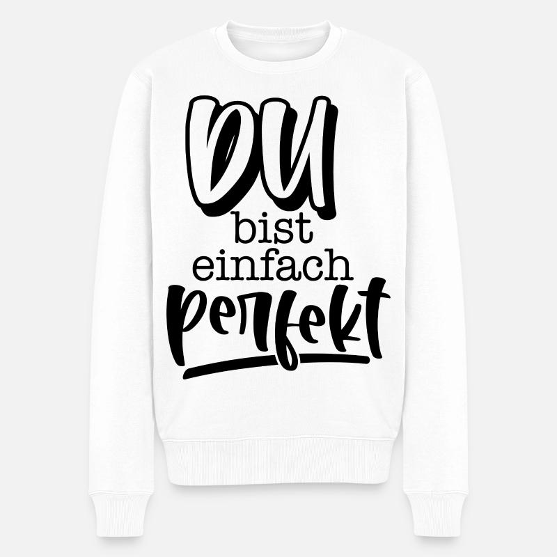 Du bist einfach perfekt - Männer Premium Bio Pullover - Weiß