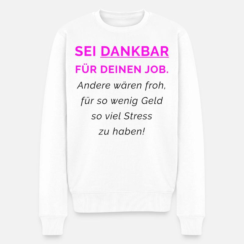 Dankbar für deinen Job - Männer Premium Bio Pullover - Weiß