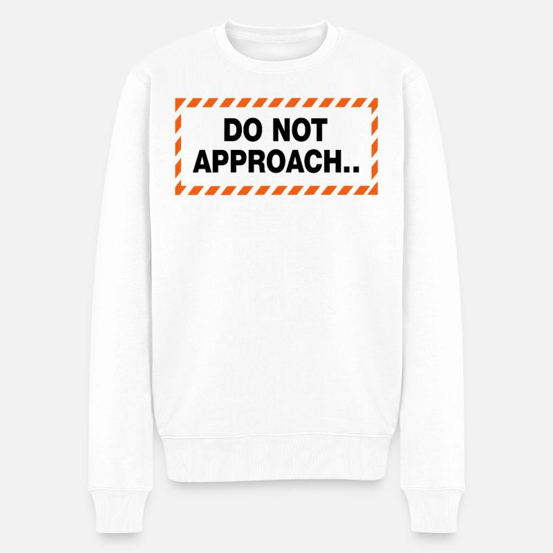 Do Not Approach Warnung Abstand Statement - Männer Premium Bio Pullover - Weiß