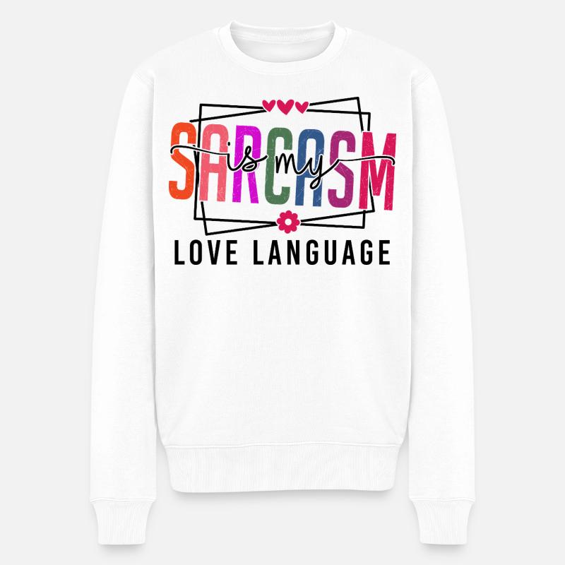 Sarcasm is my Love Language - Männer Premium Bio Pullover - Weiß