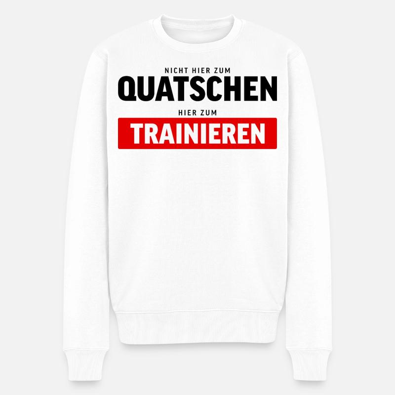 Nicht quatschen, trainieren – Gym Spruch - Männer Premium Bio Pullover - Weiß