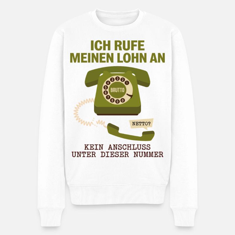 Ich Rufe Meinen Lohn An - Männer Premium Bio Pullover - Weiß