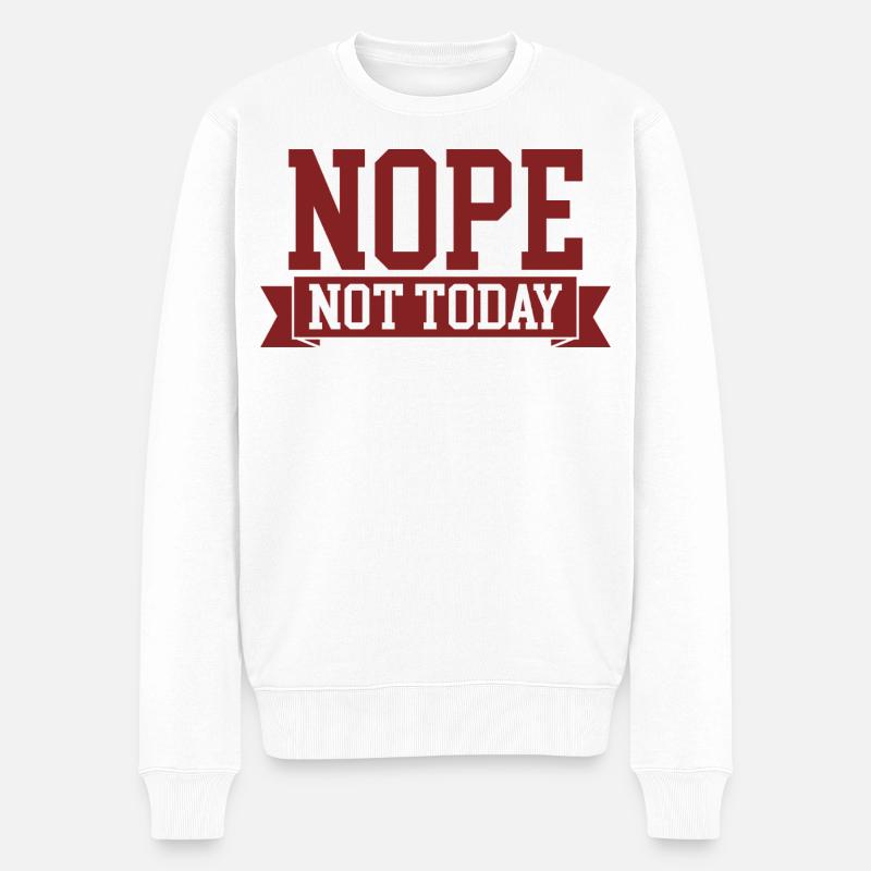 Nein, nicht heute – lustiges Zitat-Design - Männer Premium Bio Pullover - Weiß