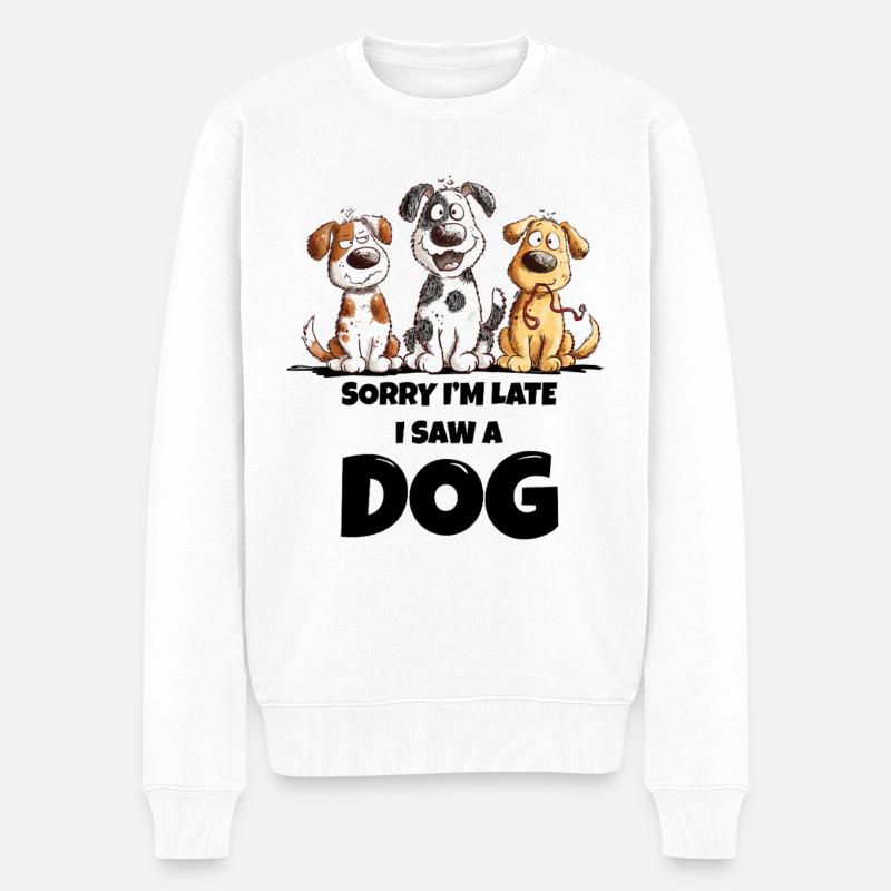 Sorry I'm Late I Saw A Doh Hunde Besitzer Geschenk - Männer Premium Bio Pullover - Weiß
