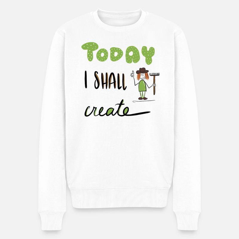 Today I shall create - Motiv für Gartenfans - Männer Premium Bio Pullover - Weiß