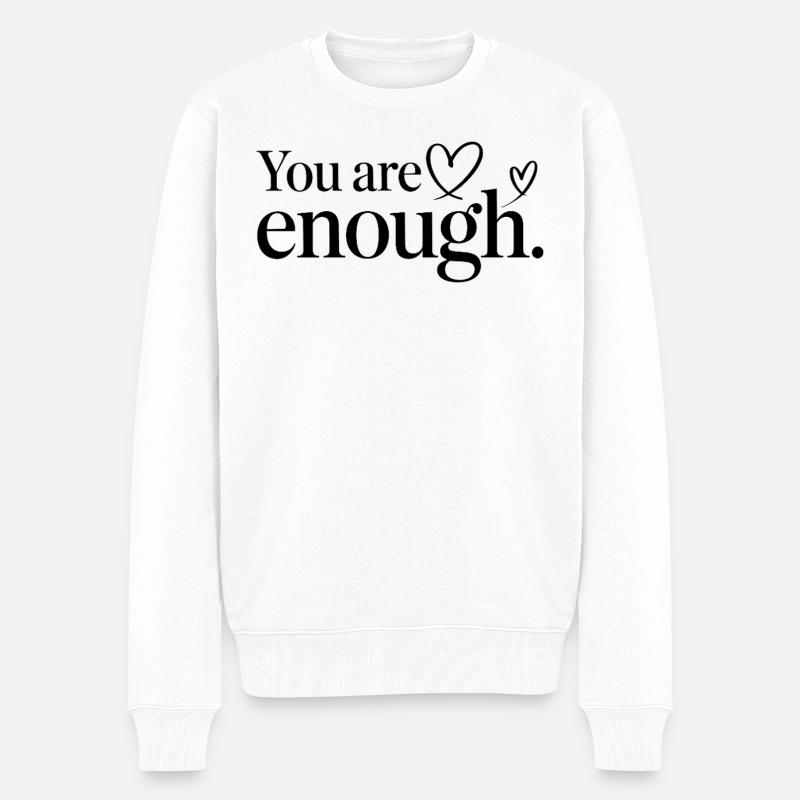 You Are Enough Herz Achtsamkeit Statement - Männer Premium Bio Pullover - Weiß